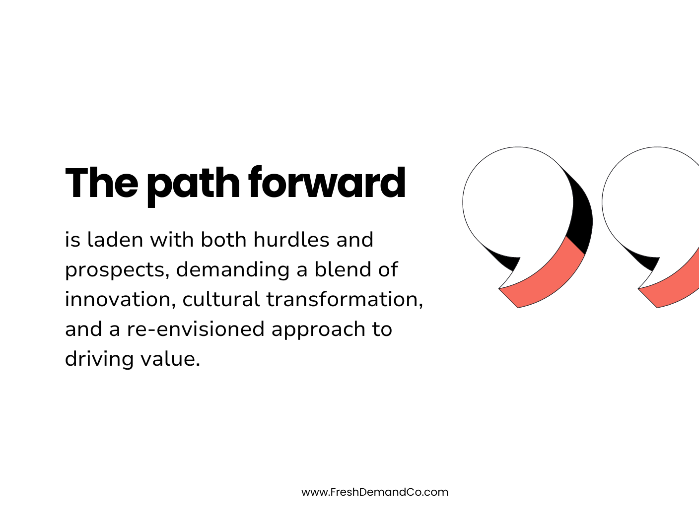The path forward is laden with both hurdles and prospects, demanding a blend of innovation, cultural transformation, and a re-envisioned approach to driving value. 