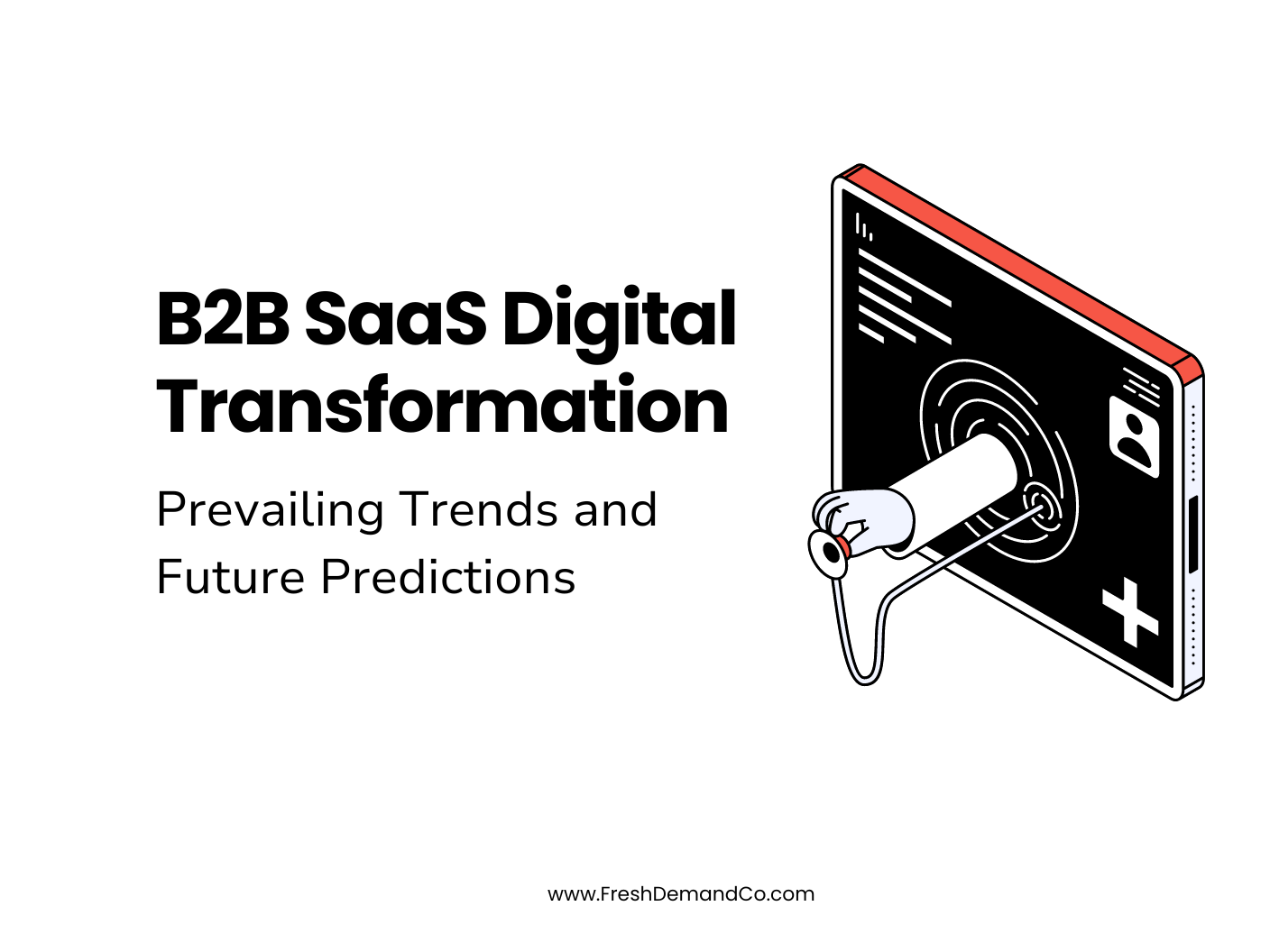 B2B SaaS Digital Transformation: Prevailing Trends and Future Predictions
