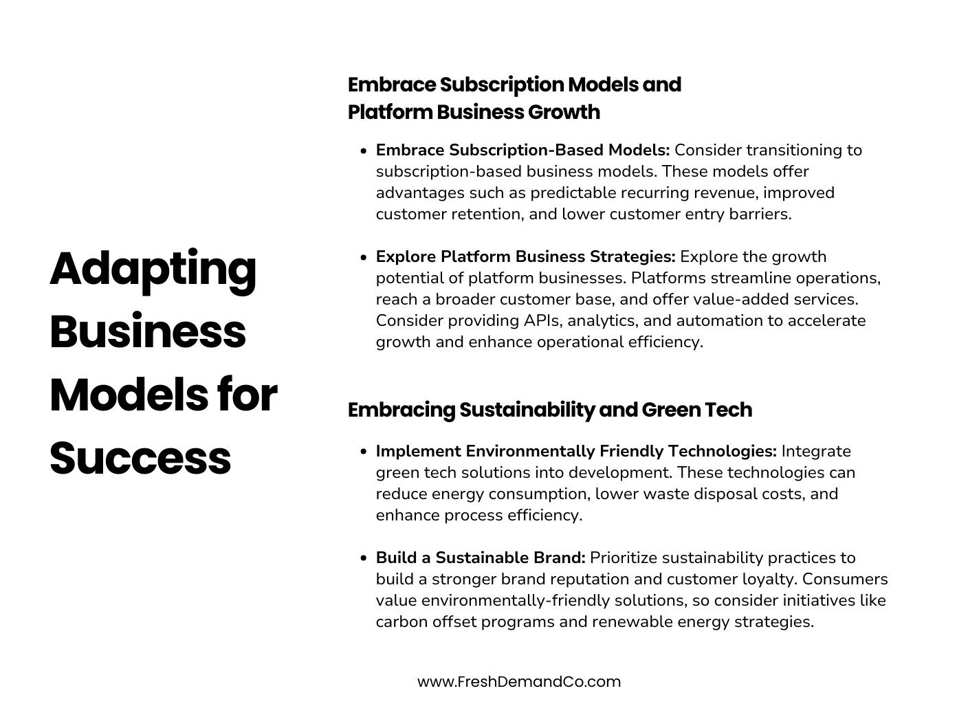 An infographic titled 'Adapting Business Models for Success'. It highlights two key strategies: 'Embrace Subscription Models and Platform Business Growth' which details: Transitioning to subscription-based business models for predictable revenue and improved customer retention. Exploring platform business strategies that streamline operations and provide value-added services through APIs, analytics, and automation. 'Embracing Sustainability and Green Tech' emphasizing: Integrating environmentally friendly technologies to reduce energy consumption and enhance process efficiency. Prioritizing sustainability practices for a reputable brand image, urging businesses to consider initiatives like carbon offset programs and renewable energy strategies. The footer mentions the source: www.FreshDemandCo.com."