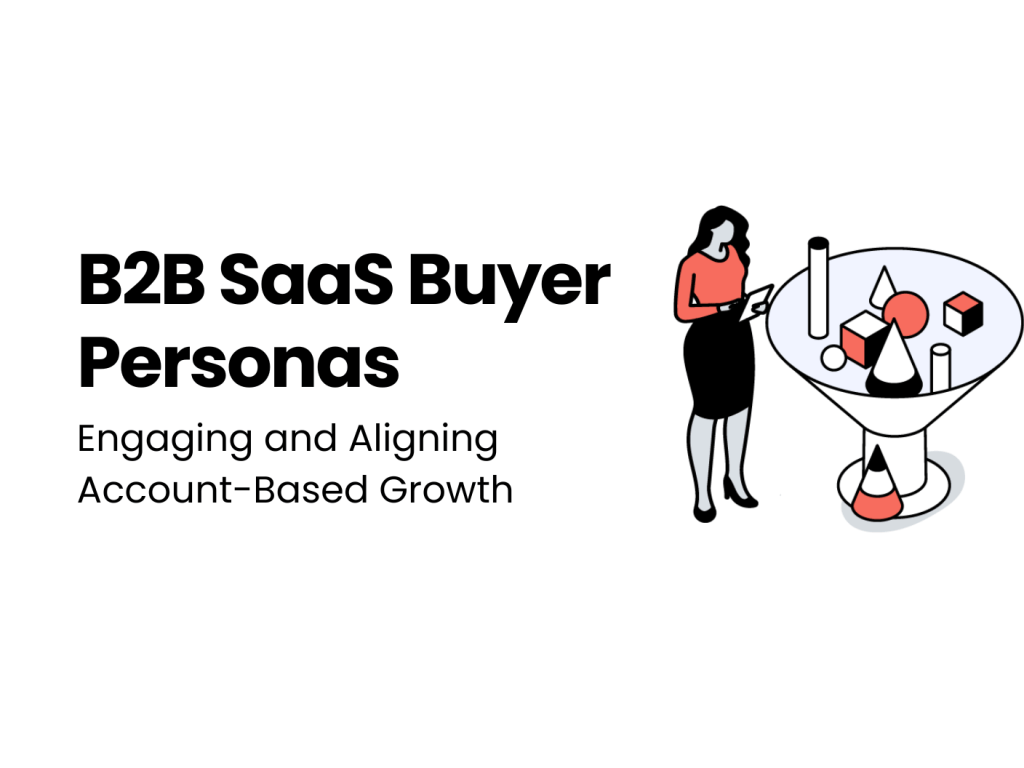 B2B SaaS Buyer Personas - Engaging and Aligning Account-Based Growth