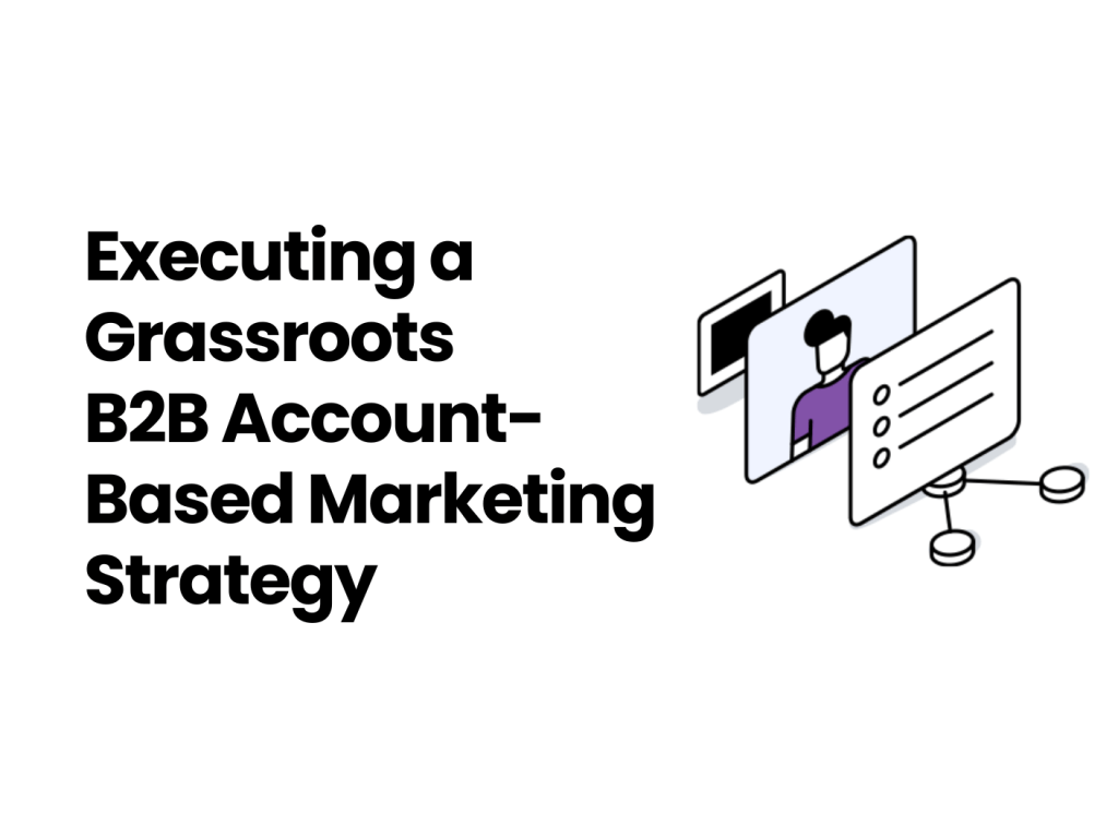 Graphic titled, Executing a Grassroots B2B Account-Based Marketing Strategy - with an icon representing digital engagement